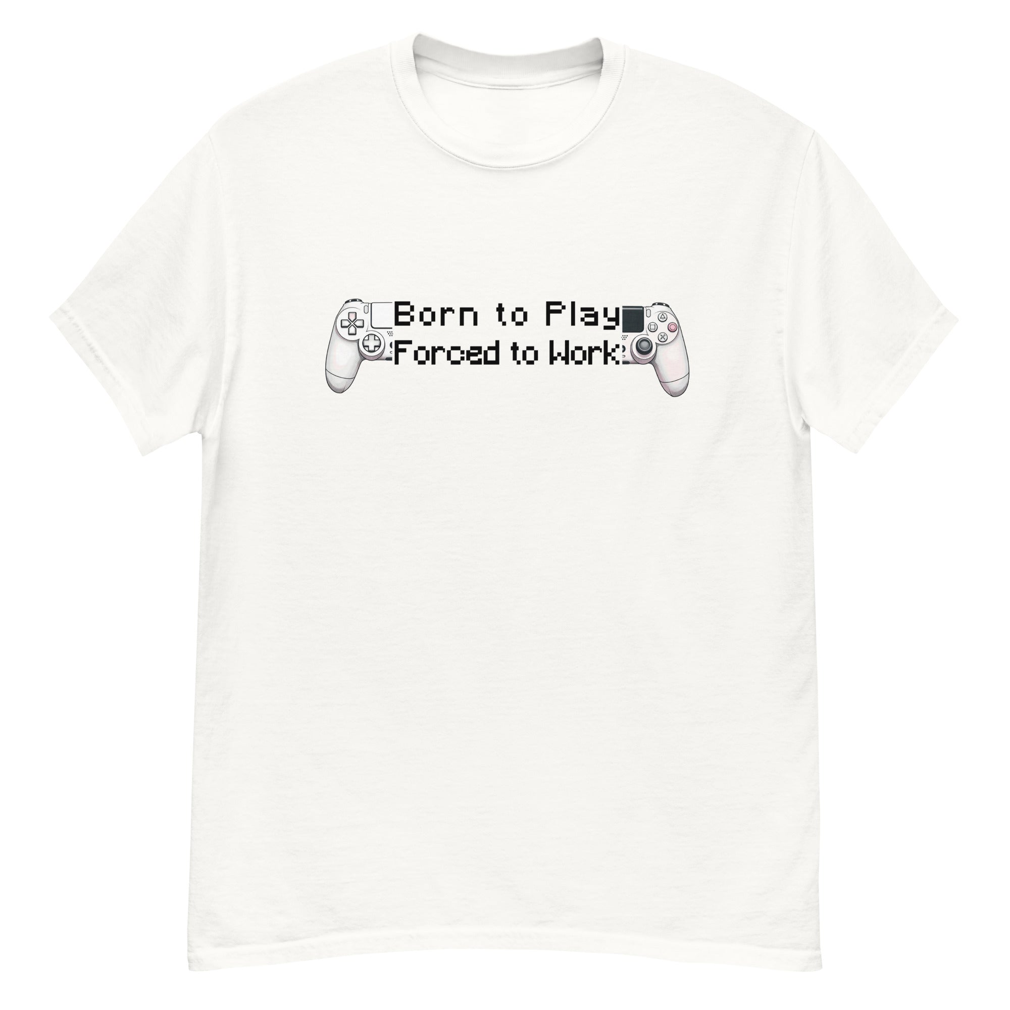 Camiseta gamer unisex- “Born to Play, Forced to Work” 